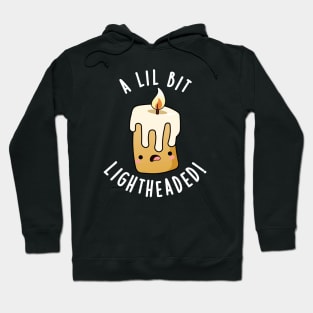 A Lil Bit Light Headed Funny Candle Puns Hoodie